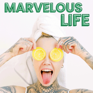Affiche de la playlist du podcast Marvelous Life